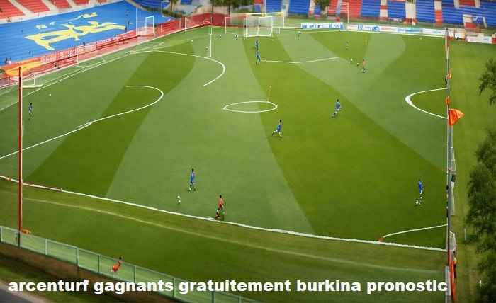 arcenturf gagnants gratuitement burkina pronostic